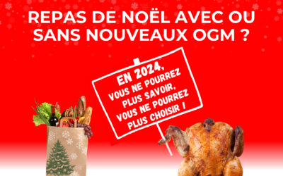 Repas de Noël 2024 avec ou sans nouveaux OGM ? Vous ne pourrez plus savoir, vous ne pourrez plus choisir.